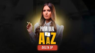 Prova Oral de A a Z - Delta SP