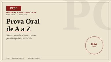 Prova Oral de A a Z - Delegado DF