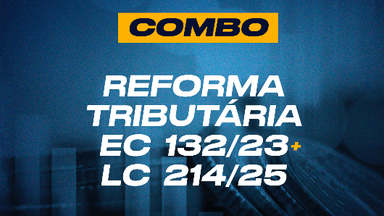Combo - Reforma tributária EC 132/23 + LC 214/25