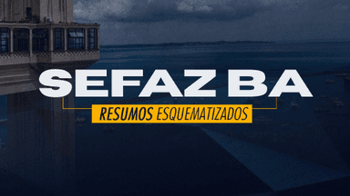 Resumos Esquematizados - SEFAZ BA