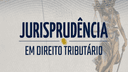 Direito Tributário em Jurisprudência
