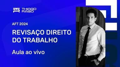 REVISAÇO AFT - DIREITO DO TRABALHO
