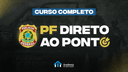 Mentoria + Curso PF Direto ao Ponto - Agente e Escrivão