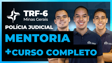 Mentoria Polícia Judicial + Curso TRF-6