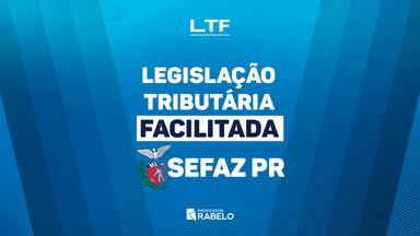 LEGISLAÇÃO TRIBUTÁRIA FACILITADA - SEFAZ PARANÁ