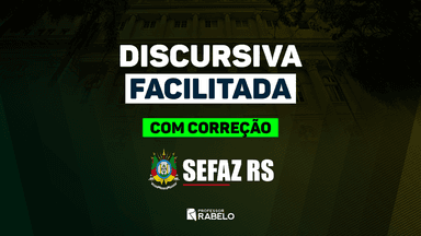 DISCURSIVA FACILITADA COM 3 CORREÇÕES - SEFAZ RS
