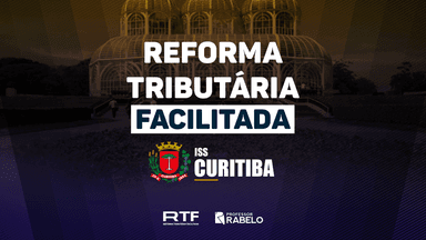 REFORMA TRIBUTÁRIA FACILITADA - ISS CURITIBA