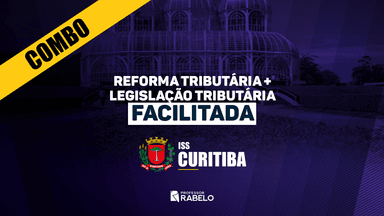 COMBO - REFORMA TRIBUTÁRIA + LEGISLAÇÃO TRIBUTÁRIA FACILITADA - ISS CURITIBA