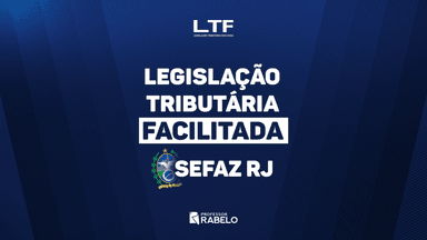 LEGISLAÇÃO TRIBUTÁRIA FACILITADA - SEFAZ RJ