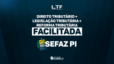 COMBO - DIREITO TRIBUTÁRIO E LEGISLAÇÃO TRIBUTÁRIA FACILITADA - SEFAZ PI
