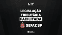 LEGISLAÇÃO TRIBUTÁRIA FACILITADA - SEFAZ SP