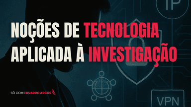 Noções de Tecnologia Aplicada à Investigação