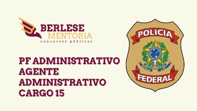 MENTORIA PF ADMINISTRATIVO - AGENTE ADMINISTRATIVO - CARGO 15