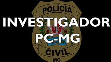 PC-MG - Investigador (Pós-Edital 2024)