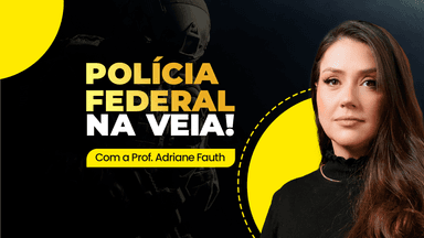 POLÍCIA FEDERAL NA VEIA