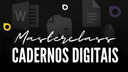 Masterclass Cadernos Digitais 