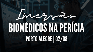 Imersão POA 02/08 - Biomédicos na Perícia