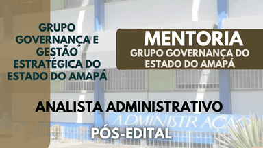  Mentoria - ANALISTA ADMINISTRATIVO - GOV. AP (PÓS-EDITAL)