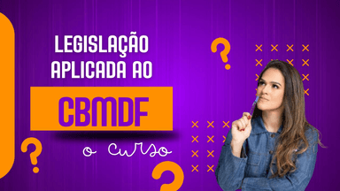 Legislação aplicada ao CBMDF