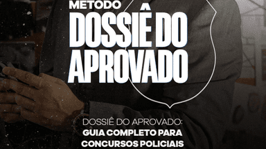E-BOOK - DOSSIE DO APROVADO - GUIA COMPLETO PARA CONCURSOS POLICIAIS