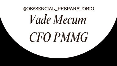 Vade Mecum CFO PMMG (Legislação Bizurada)- O seu cronograma de estudos da Lei seca