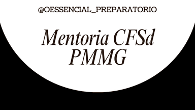 MENTORIA CFSd PMMG -@oessencial_preparatorio