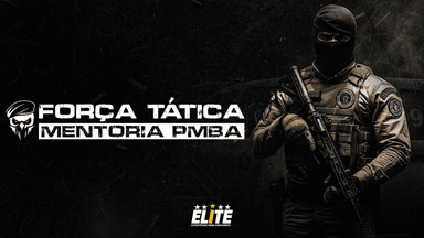 COMBO MENTORIA FORÇA TÁTICA - SOLDADO PMBA - SEMESTRAL + RAIO-X + PREPARAÇÃO TESTE FÍSICO MILITAR (TAF) - 06/03