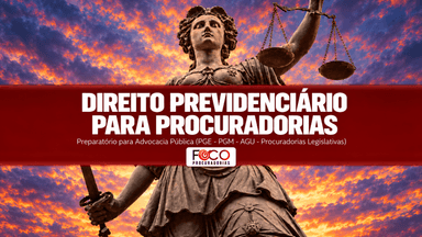 CURSO DE DIREITO PREVIDENCIÁRIO PARA ADVOCACIA PÚBLICA
