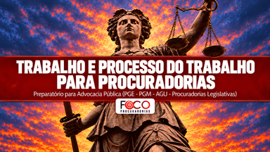 CURSO COMPLETO DE DIREITO DO TRABALHO E PROCESSO DO TRABALHO PARA ADVOCACIA PÚBLICA