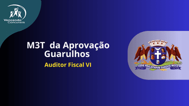 M3T  da Aprovação Guarulhos - Auditor Fiscal VI
