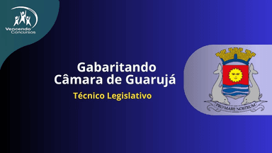 Gabaritando Câmara de Guarujá - Técnico Legislativo 
