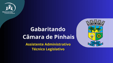Gabaritando Câmara de Pinhais - Assistente Administrativo | Técnico Legislativo