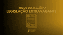 Bizus do Além - Legislação Extravagante