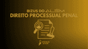 Bizus do Além - Direito Processual Penal