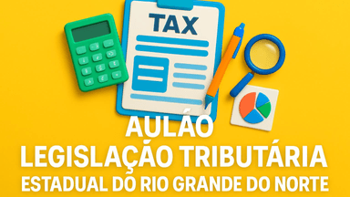 AULÃO PRESENCIAL JULHO - LTE - SEFAZ/RN (ICMS)