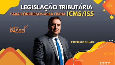 Legislação Tributária Atualizada Para Concursos Fiscais ICMS/ISS