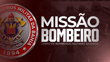 MISSÃO BOMBEIRO (CBMBA)