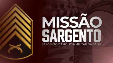 MISSÃO SARGENTO (PMBA)