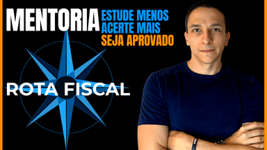 Mentoria ROTA FISCAL - Auditor-Fiscal