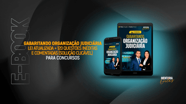 [E-BOOK] Gabaritando Organização Judiciária - Lei Atualizada + 120 Questões Inéditas e Comentadas