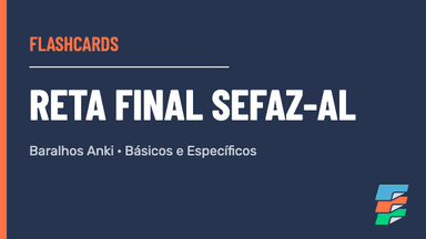 Flashcards Reta Final SEFAZ-AL