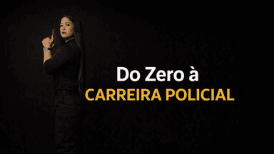 Do Zero à Carreira Policial