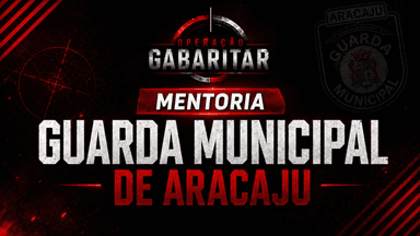 MENTORIA - GUARDA MUNICIPAL DE ARACAJU 