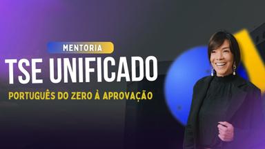 Mentoria TSE Unificado | TREINAMENTO FINAL: Português do zero à aprovação